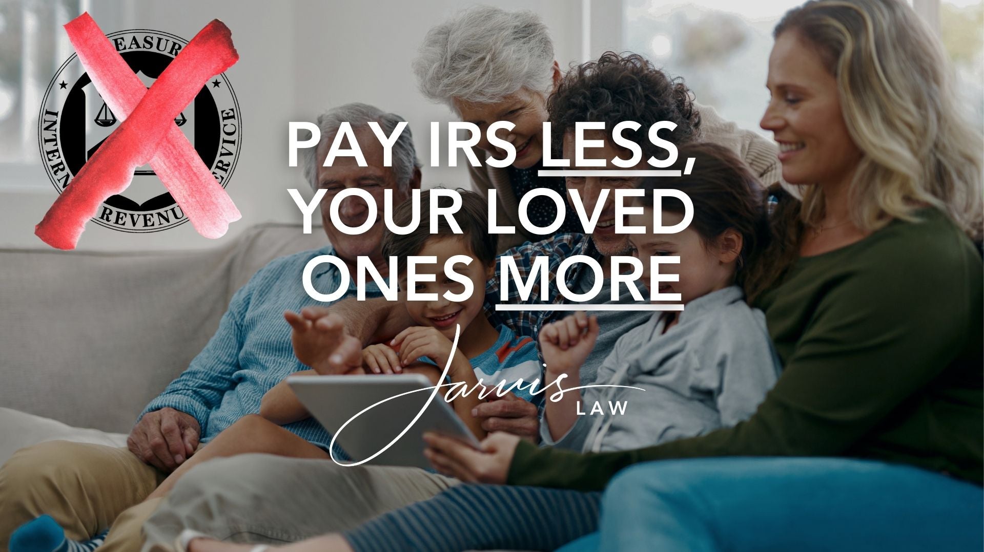 Revocable Trusts and other Planning Tools: Paying the IRS LESS, your loved ones MORE