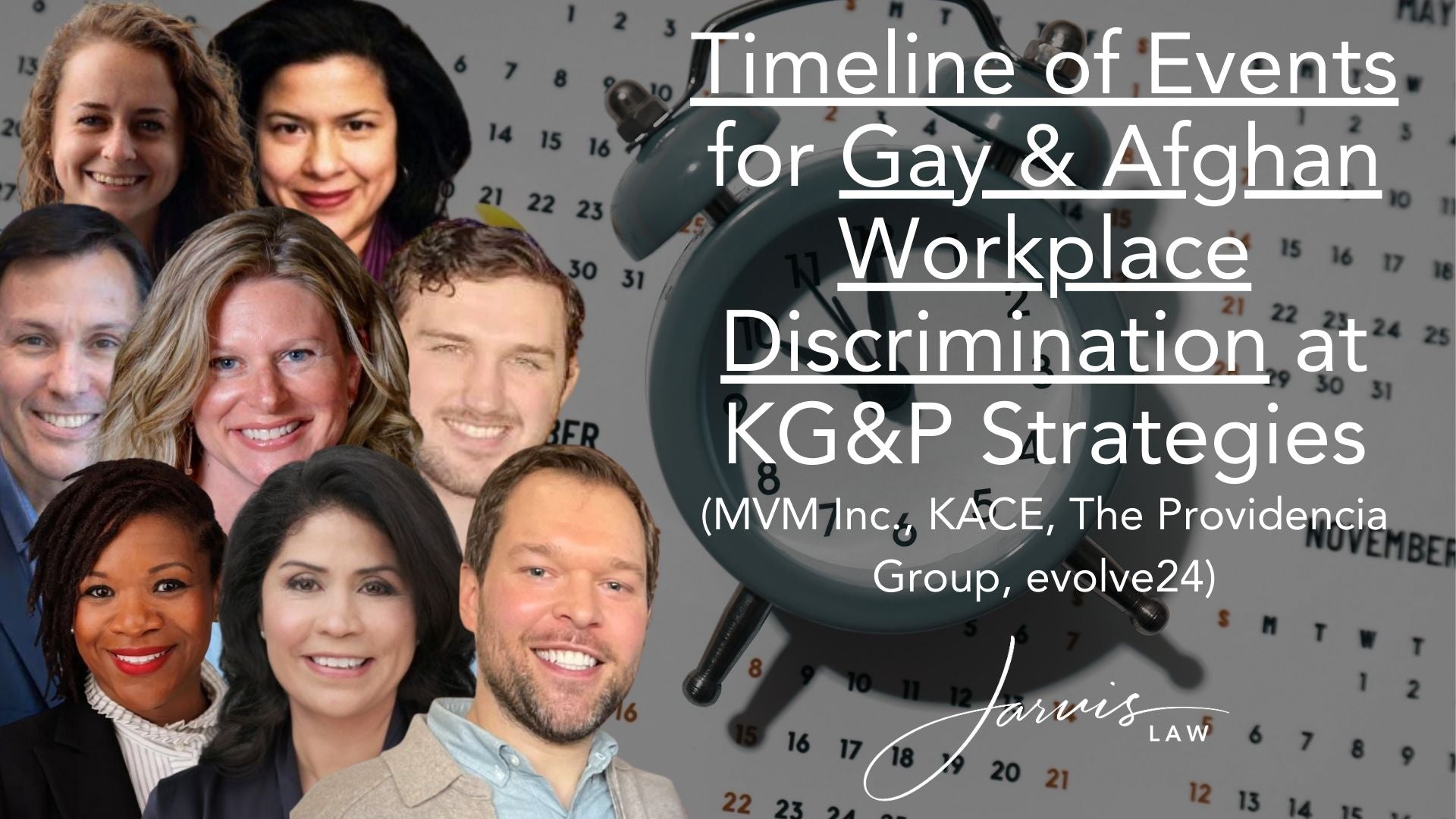 Timeline of Events for Gay Afghan Discrimination at KG&P Strategies (MVM Inc., KACE Company, The Providencia Group, evolve24)