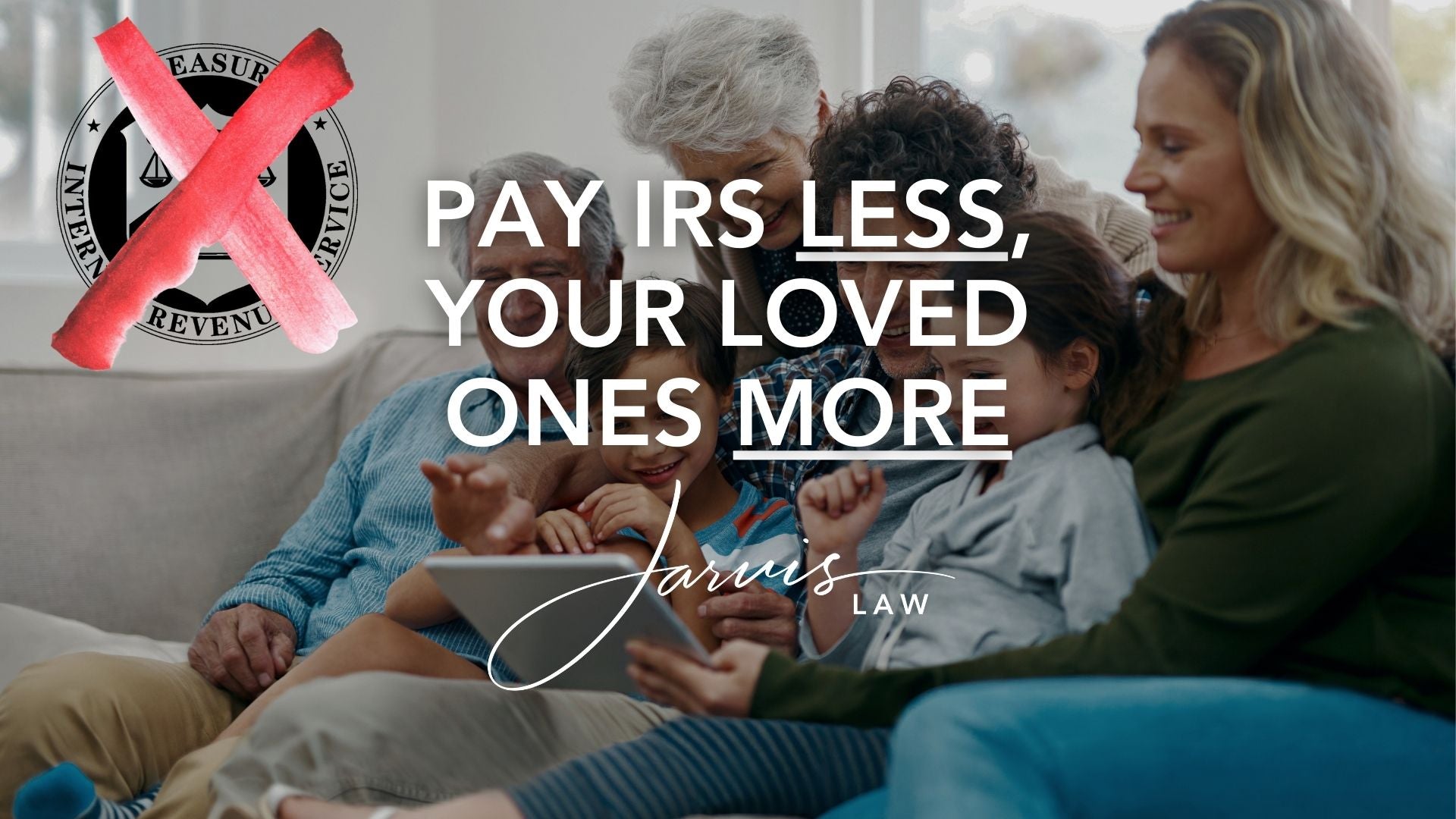 Revocable Trusts and other Planning Tools: Paying the IRS LESS, your loved ones MORE